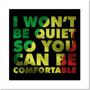 I Won't Be Quiet So you Can Be Comfortable African Flag Posters and Art